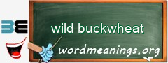 WordMeaning blackboard for wild buckwheat